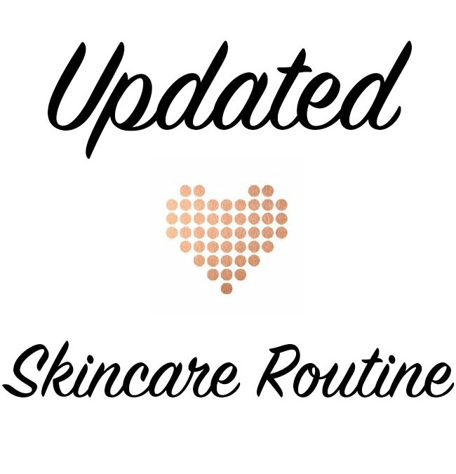 My Updated Skincare Routine