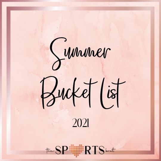 2021 Summer Bucket List